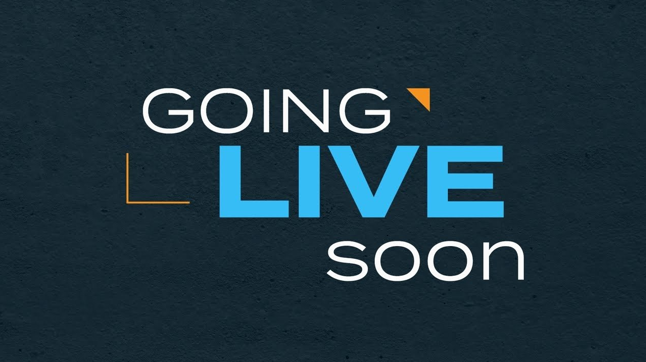 we willbe live soon